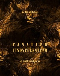 Fanatyzm i indyferentyzm – ich - okłakda ebooka