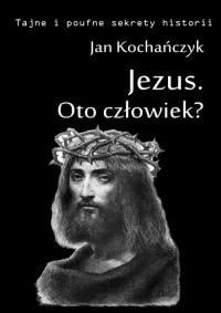 Jezus - Oto człowiek? - okłakda ebooka