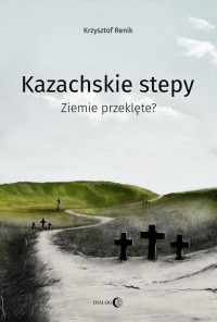 Kazachskie stepy. Ziemie przeklęte? - okłakda ebooka