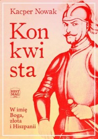 Konkwista. W imię Boga, złota i - okłakda ebooka