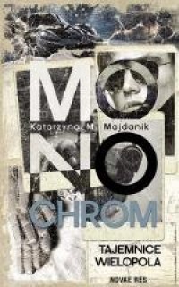 Monochrom. Tajemnice Wielopola - okładka książki