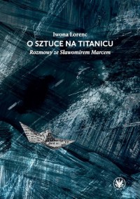 O sztuce na Titanicu. Rozmowy ze - okłakda ebooka