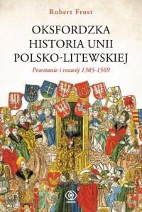 Oksfordzka historia unii polsko-litewskiej. - okładka książki