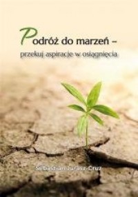 Podróż do marzeń - przekuj aspiracje - okładka książki