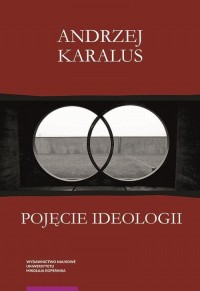 Pojęcie ideologii. Między krytyką - okłakda ebooka