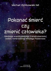 Pokonać śmierć czy zmienić człowieka? - okłakda ebooka