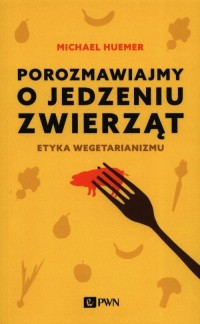 Porozmawiajmy o jedzeniu zwierząt. - okłakda ebooka