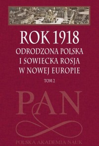 Rok 1918 Tom 2. Odrodzona Polska - okłakda ebooka