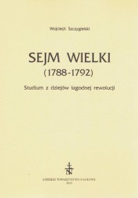 Sejm Wielki (1788 - 1792). Studium - okłakda ebooka