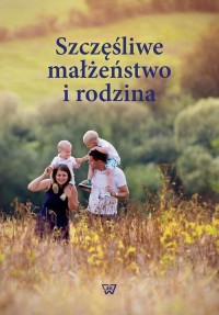 Szczęśliwe małżeństwo i rodzina - okłakda ebooka