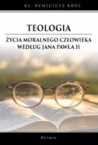 Teologia życia moralnego człowieka - okładka książki