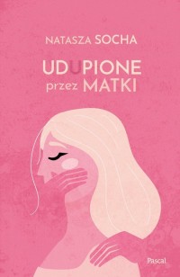 Udupione przez matki - okładka książki