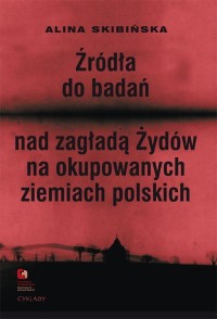 Źródła do badań nad zagładą Żydów - okłakda ebooka