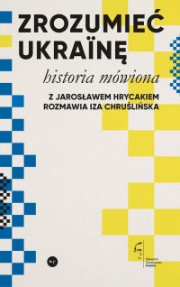 Zrozumieć Ukrainę. Historia mówiona - okłakda ebooka