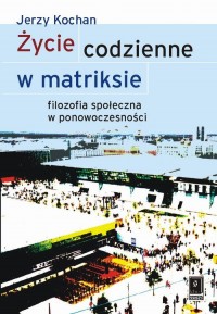 Życie codzienne w matriksie. Filozofia - okłakda ebooka