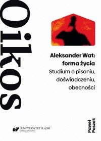 Aleksander Wat: forma życia. Studium - okłakda ebooka