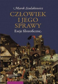 Człowiek i jego sprawy. Eseje filozoficzne - okłakda ebooka