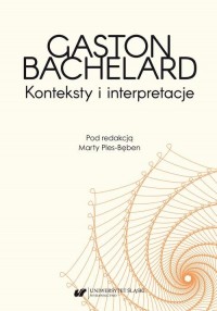 Gaston Bachelard. Konteksty i interpretacje - okłakda ebooka