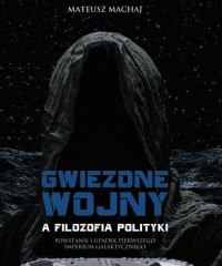 Gwiezdne wojny a filozofia polityki. - okłakda ebooka