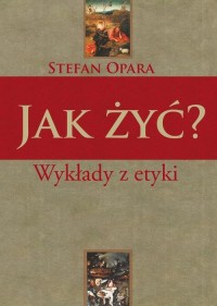 Jak żyć? Wykłady z etyki - okłakda ebooka