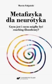 Metafizyka dla neurotyka. Czym - okłakda ebooka