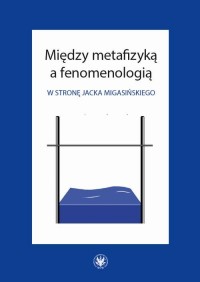 Między metafizyką a fenomenologią. - okłakda ebooka