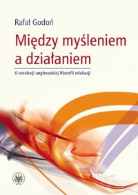 Między myśleniem a działaniem. - okłakda ebooka