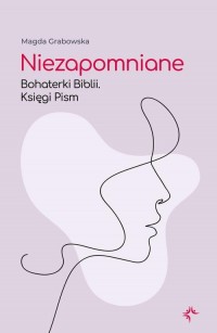 Niezapomniane. Bohaterki Biblii. - okłakda ebooka