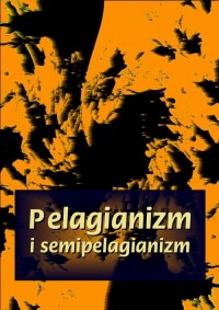 Pelagianizm i semipelagianizm - okłakda ebooka