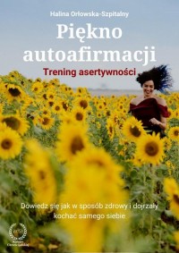 Piękno autoafirmacji. Trening asertywności.Dowiedz - okłakda ebooka