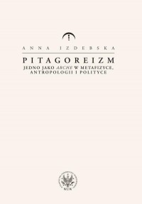 Pitagoreizm. Jedno jako arche w - okłakda ebooka