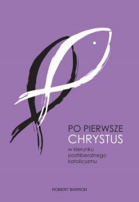 Po pierwsze Chrystus. W kierunku - okłakda ebooka