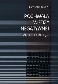 Pochwała wiedzy negatywnej. Szkice - okłakda ebooka