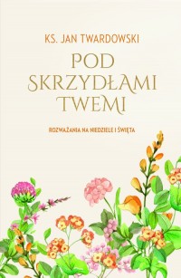 Pod skrzydłami Twemi. Rozważania - okładka książki