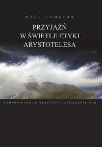 Przyjaźń w świetle etyki Arystotelesa - okłakda ebooka