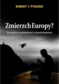 Zmierzch Europy? Perspektywy przyszłości - okłakda ebooka