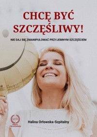 Chcę być szczęśliwy! Nie daj się - okłakda ebooka