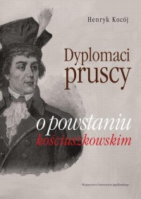 Dyplomaci pruscy o powstaniu kościuszkowskim - okłakda ebooka