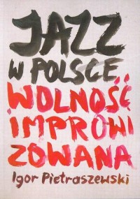 Jazz w Polsce Wolność improwizowana - okłakda ebooka