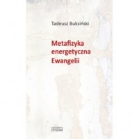 Metafizyka energetyczna Ewangelii - okładka książki