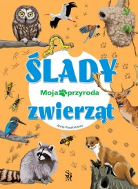 Moja przyroda Ślady zwierząt - okładka książki