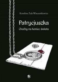 Patrycjuszka Choćby na koniec świata - okłakda ebooka