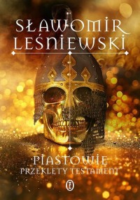 Piastowie. Przeklęty testament - okładka książki