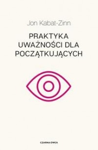 Praktyka uważności dla początkujących - okładka książki