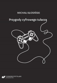 Przygody cyfrowego tułacza. Interpretacje - okłakda ebooka