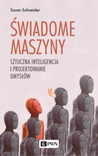 Świadome maszyny. Sztuczna inteligencja - okłakda ebooka