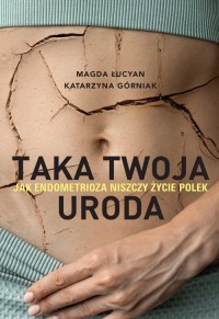 Taka twoja uroda. Jak endometrioza - okładka książki