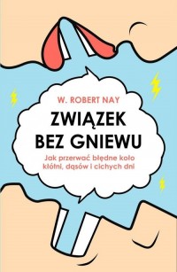 Związek bez gniewu. Jak przerwać - okładka książki