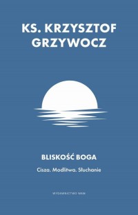 Bliskość Boga. Cisza. Modlitwa. - okłakda ebooka