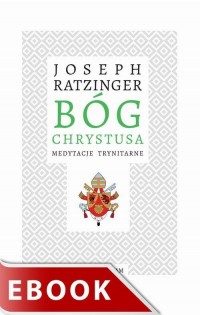 Bóg Chrystusa. Medytacje trynitarne - okłakda ebooka